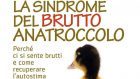 La sindrome del brutto anatroccolo. Perché ci si sente brutti e come recuperare l’autostima