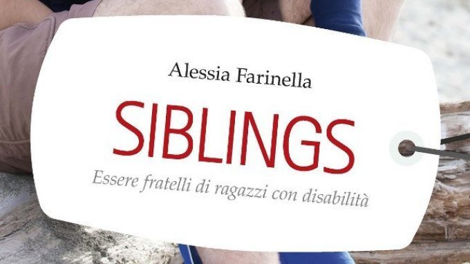 Siblings: essere fratelli di ragazzi con disabilità – Recensione del nuovo libro di Alessia Farinella