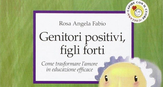 Genitori positivi, figli forti. Come trasformare l’amore in educazione efficace (2003) – Recensione
