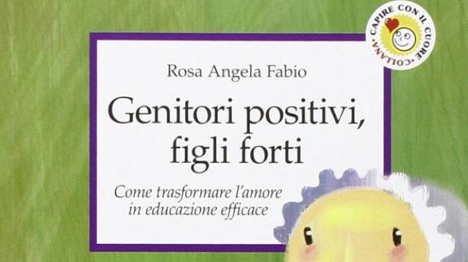 Genitori positivi, figli forti. Come trasformare l’amore in educazione efficace (2003) – Recensione