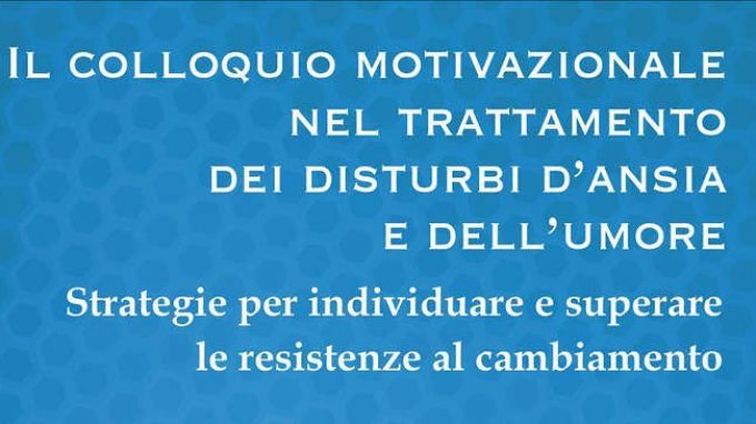 Il colloquio motivazionale nel trattamento dei disturbi d’ansia e dell’umore di Henny A. Westra (2015) – Recensione