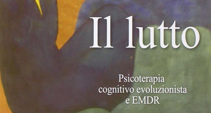 Il lutto. Psicoterapia cognitivo-evoluzionista e EMDR (2015) – Recensione