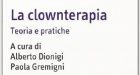 La clownterapia & gli effetti benefici dell’umorismo in ambito ospedaliero (2014) – Recensione