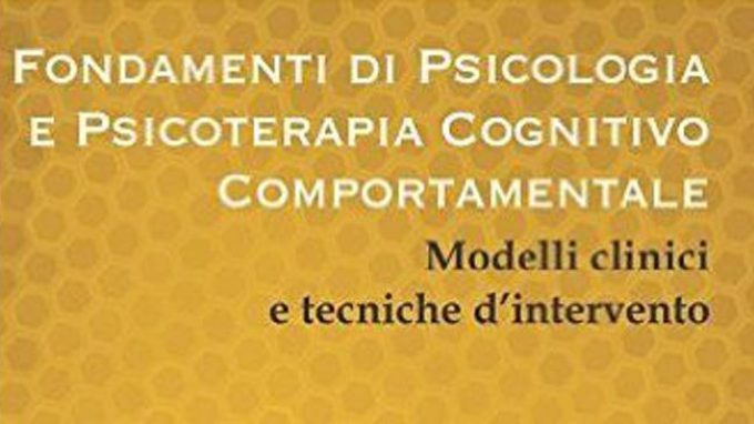 Fondamenti di Psicologia e Psicoterapia cognitivo-comportamentale (2015) – Recensione