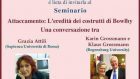 Attaccamento: l’eredità dei costrutti di Bowlby – Una conversazione tra Karin e Klaus Grossmann e Grazia Attili – Roma, 30 ottobre 2015