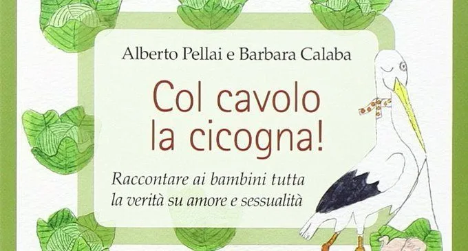Col cavolo la cicogna! Raccontare ai bambini tutta la verità su amore e sessualità (2009) - Recensione