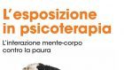 L’esposizione in psicoterapia. L’interazione mente-corpo contro la paura di Emiliano Toso (2015) – Recensione
