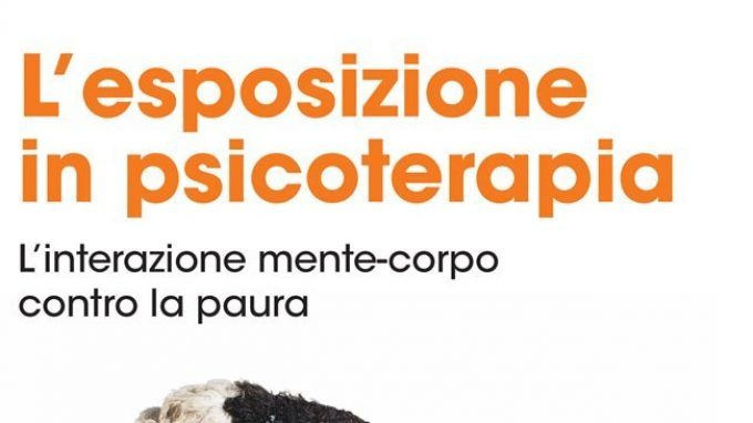 L’esposizione in psicoterapia. L’interazione mente-corpo contro la paura di Emiliano Toso (2015) – Recensione
