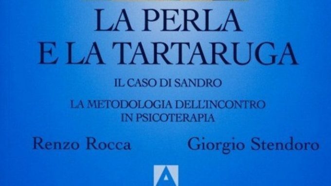 La perla e la tartaruga. Il caso di Sandro: la metodologia dell’incontro in psicoterapia (2014) – Recensione