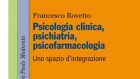 Psicologia clinica, psichiatria, psicofarmacologia. Uno spazio di integrazione (2015) – Recensione