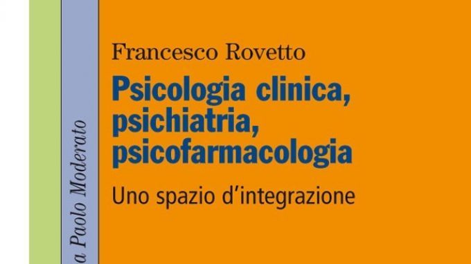 Psicologia clinica, psichiatria, psicofarmacologia. Uno spazio di integrazione (2015) – Recensione