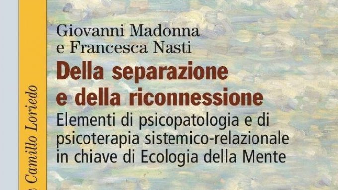 Della separazione e della riconnessione. Elementi di psicopatologia e di psicoterapia sistemico-relazionale in chiave di Ecologia della Mente – Intervista agli autori