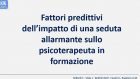 Fattori predittivi dell’impatto di una seduta allarmante sullo psicoterapeuta in formazione – Forum di Assisi 2015