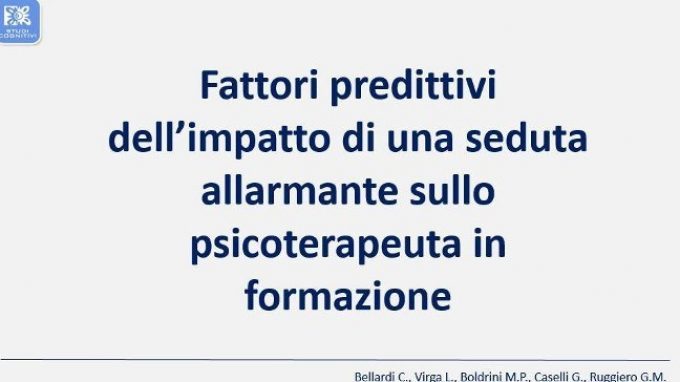 Fattori predittivi dell’impatto di una seduta allarmante sullo psicoterapeuta in formazione – Forum di Assisi 2015