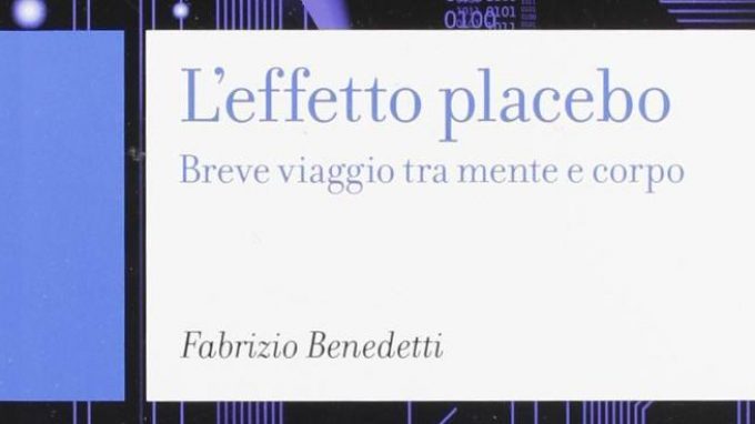 L’effetto Placebo. Breve viaggio tra mente e corpo (2012) di F. Benedetti – Recensione