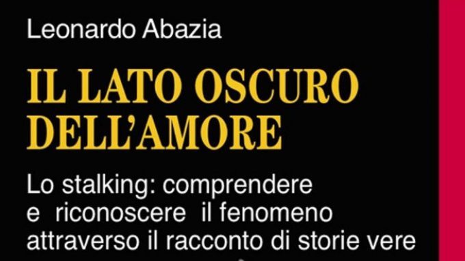 Il lato oscuro dell’amore: lo stalking – Intervista a Leonardo Abazia