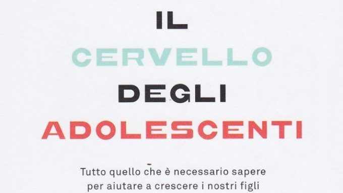 Il cervello degli adolescenti: ciò che è necessario sapere per aiutare a crescere i nostri figli (2015) – Recensione