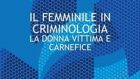 Presentazione del libro: Il femminile in criminologia, la donna vittima e carnefice (2016)