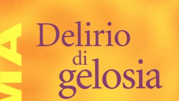 Gelosia psicologica e delirante: il delirio di gelosia di Jaspers – Recensione