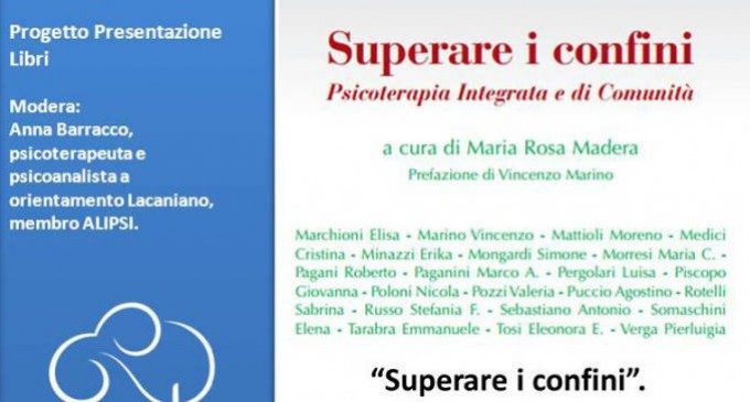 Presentazione del libro di Maria Rosa Madera “Superare i confini. Psicoterapia integrata e di comunità”