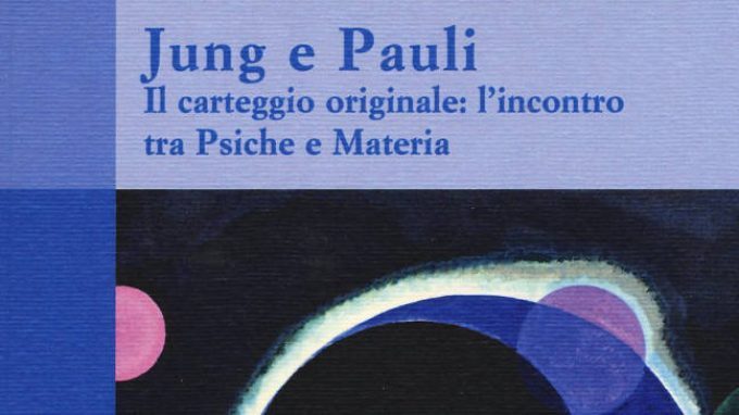 Il carteggio originale: l’incontro tra Psiche e Materia di Jung e Pauli – Recensione