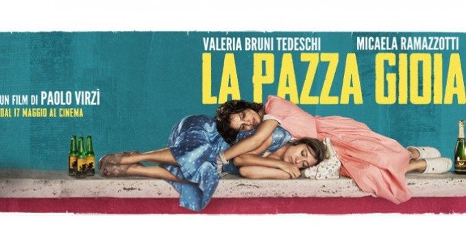 La pazza gioia (2016) – Recensione del nuovo film di Paolo Virzì