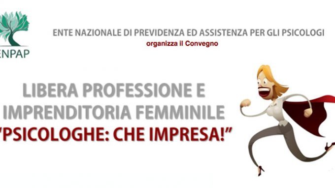 Libera professione e imprenditoria femminile “Psicologhe: che impresa!” – Report dal Convegno ENPAP