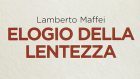 Elogio della lentezza di Lamberto Maffei (2014) – Recensione
