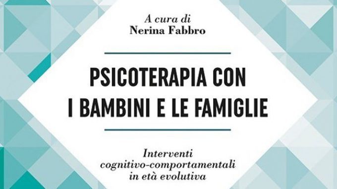 Psicoterapia con bambini e famiglie: interventi cognitivo-comportamentali in età evolutiva (2016) – Recensione