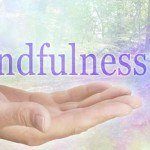 Mindfulness: le origini e le caratteristiche