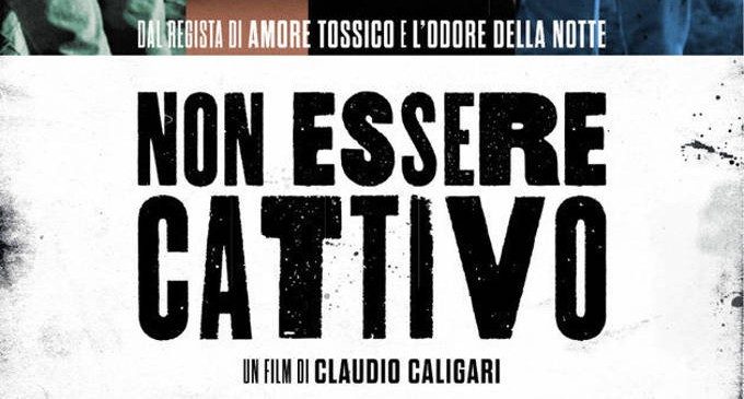 Non essere cattivo: un film “familiare” – Cinema e psicologia