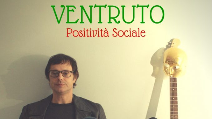 Positività Sociale (2015) di Ventruto: recensione dell’album – Psicologia & Musica