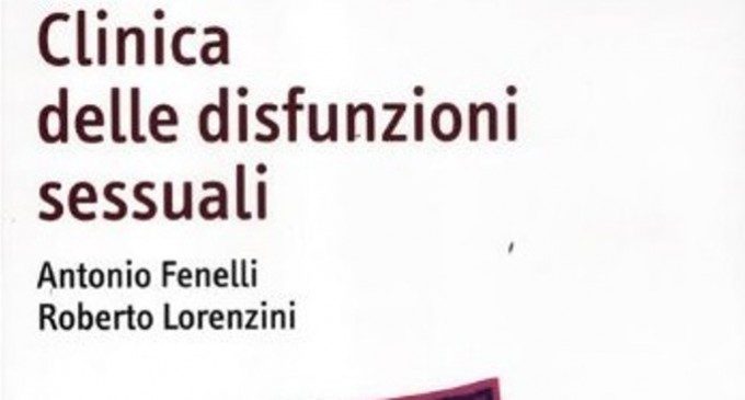 Clinica delle disfunzioni sessuali (2012) di Fenelli A. e Lorenzini R. – Recensione