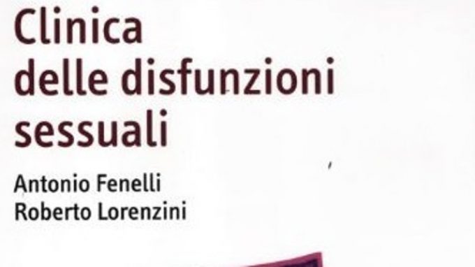 Clinica delle disfunzioni sessuali (2012) di Fenelli A. e Lorenzini R. – Recensione