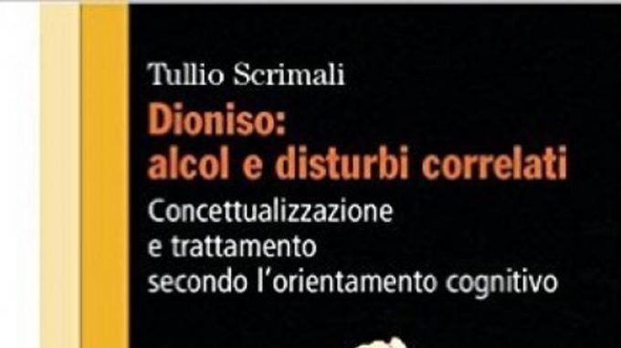Dioniso: alcol e disturbi correlati. Concettualizzazione e trattamento secondo l’orientamento cognitivo – Recensione