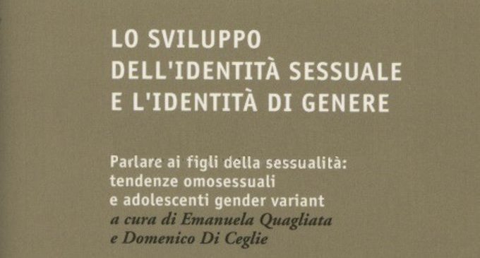 Lo sviluppo dell’identità sessuale e l’identità di genere. Parlare ai figli della sessualità: tendenze omosessuali e adolescenti gender variant (2016) – Recensione