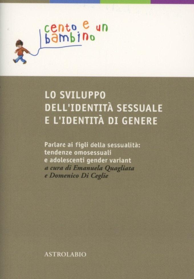 Lo sviluppo dell identita sessuale e l identita di genere Parlare ai figli della sessualita tendenze omosessuali e adolescenti gender variant 2016 Recensione