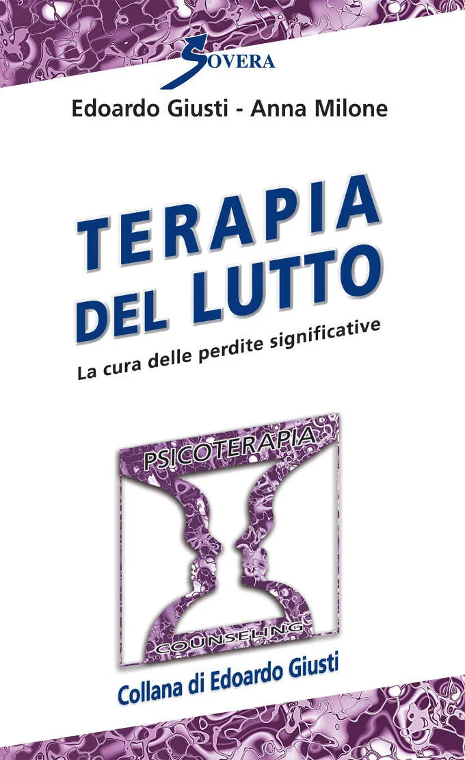 Terapia del Lutto – cura delle perdite significative 2015 di E. Giusti e A. Milone - Recensione