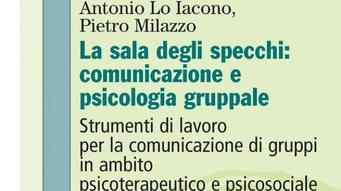 La sala degli specchi: comunicazione e psicologia gruppale (2016) – Recensione del libro