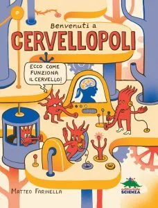 Recensione di Benvenuti a Cervellopoli - Matteo Farinella 2017 - Editoriale Scienza - Copertina