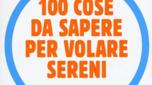 100 cose da sapere per volare sereni: come affrontare il volo senza paura