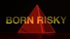 Born Risky: capire chi siamo, fregandosene del resto