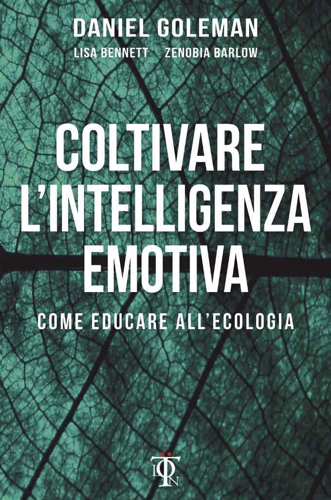 Coltivare l intelligenza emotiva. Come educare all ecologia 2017 di Goleman D. Bennett L. Barlow Z. - Recensione del nuovo libro sull intelligenza ecologica - FEATURED
