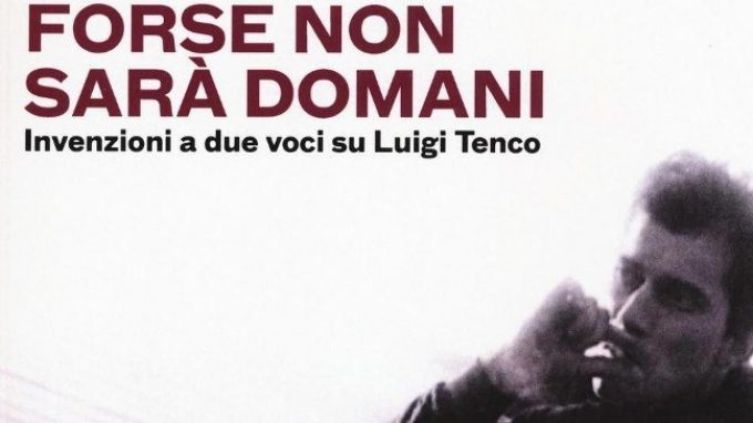 Forse non sarà domani – Luigi Tenco e il suicidio di protesta