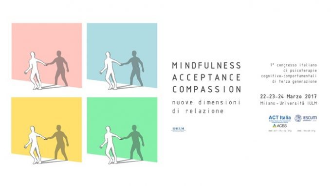 Mindfulness, Acceptance, Compassion: il primo giorno del congresso di Milano