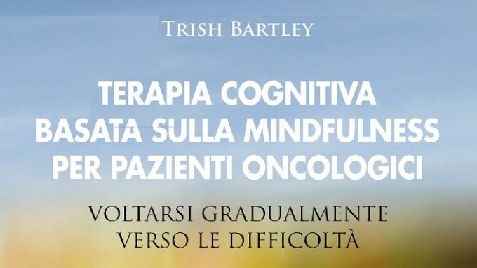 Terapia cognitiva basata sulla mindfulness per pazienti oncologici (2015) – Recensione del libro