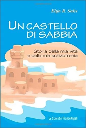 Un castello di sabbia. Storie della mia vita e della mia schizofrenia di Elyn Saks