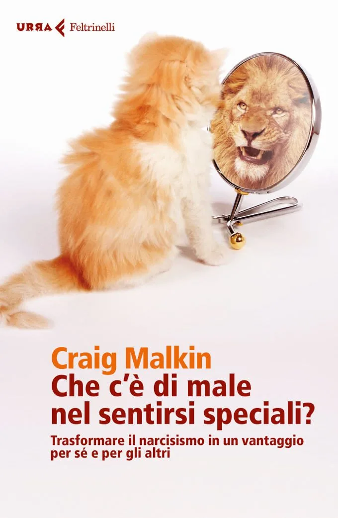 Che c e di male nel sentirsi speciali Trasformare il narcisismo in un vantaggio per se e per gli altri (2016) di Craig Malkin - Recensione del libro FEAT