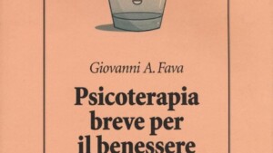 Psicoterapia breve per il benessere psicologico (2017) di G. A. Fava - Recensione