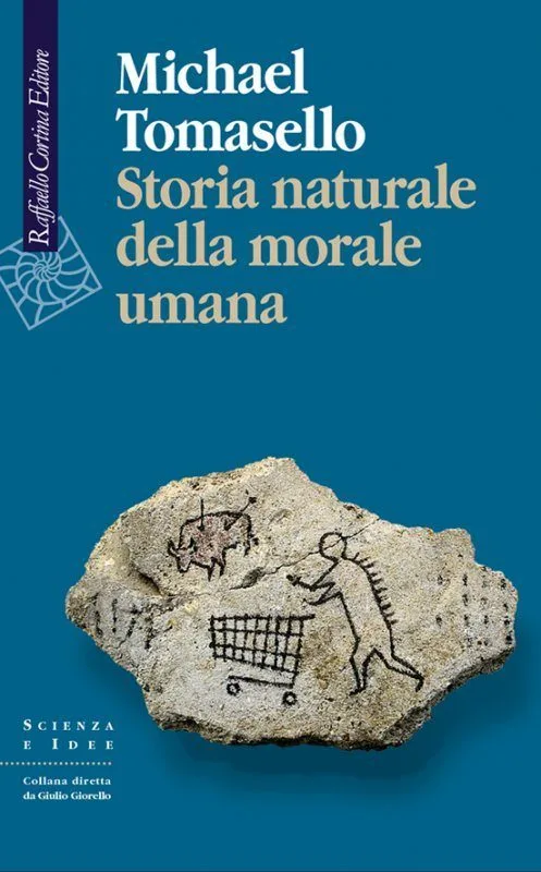 Storia naturale della morale umana di Michael Tomasello - Recensione